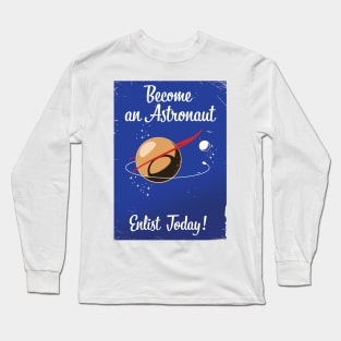 Become and Astronaut, Enlist Today Long Sleeve T-Shirt